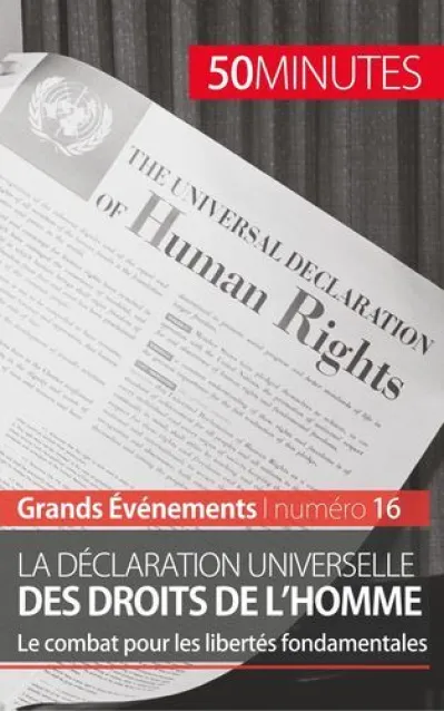 La Déclaration universelle des droits de l'homme : Le combat pour les libertés fondamentales