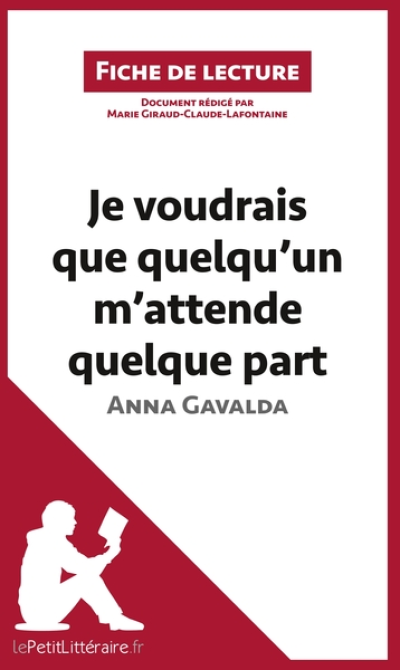 Fiche de lecture : Je voudrais que quelqu'un m'attende quelque part d'Anna Gavalda