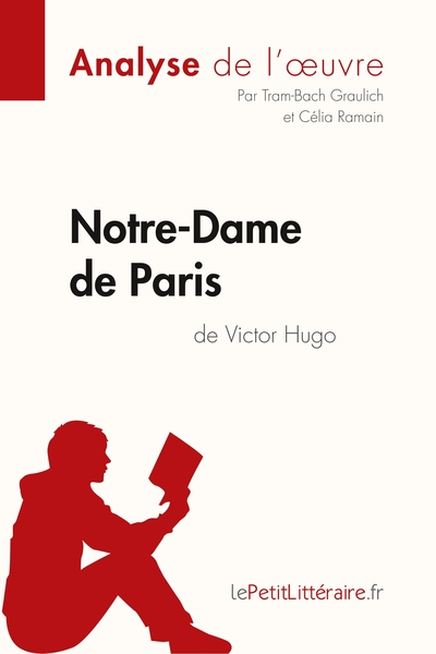 Notre-Dame de Paris de Victor Hugo : Comprendre la littérature avec lePetitLittéraire.fr