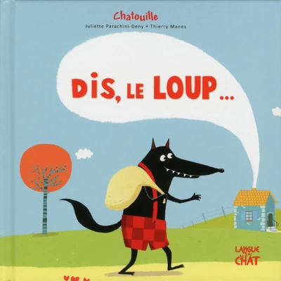 Dis, le loup ...