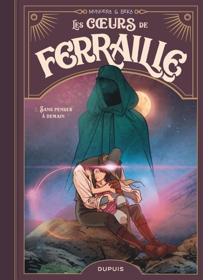 Les coeurs de ferraille, tome 3 : Sans penser à demain