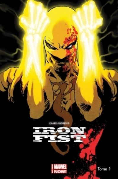 Iron Fist - Marvel Now, tome 1 : Rage