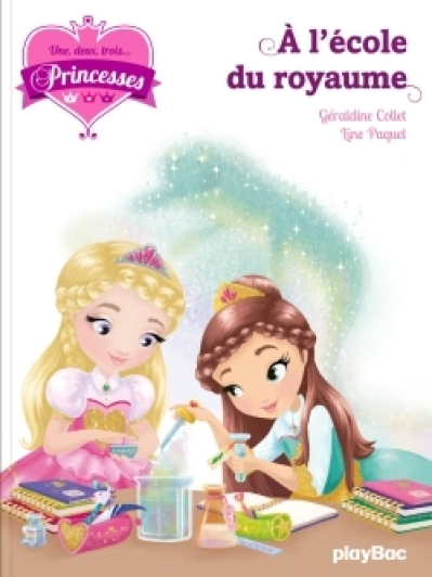 Une, deux, trois... Princesses - A l'école du royaume - Tome 6