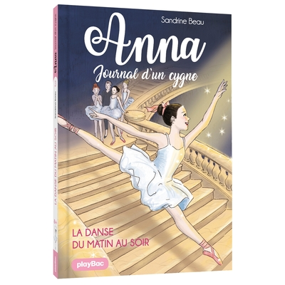 Anna, journal d'un cygne - La danse du matin au soir - Tome 3