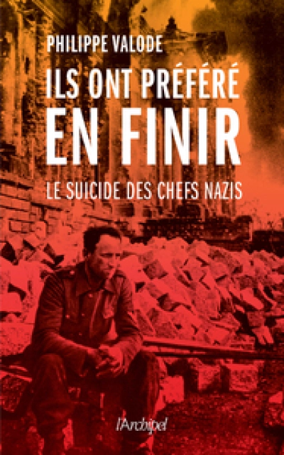 Ils ont préféré en finir - Le suicide des chefs nazis