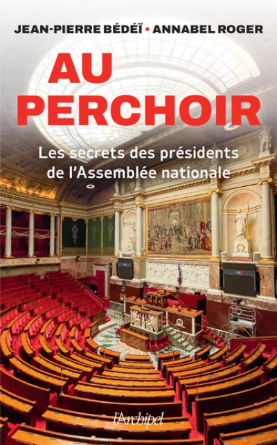 Au perchoir - Les secrets des présidents de l'Assemblée nationale