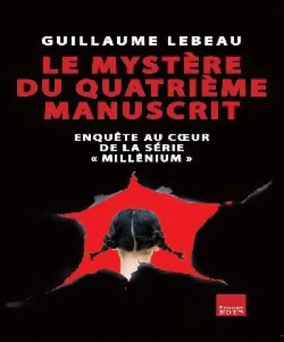 Le Mystère du Quatrième Manuscrit : enquête au coeur de la série 'Millénium