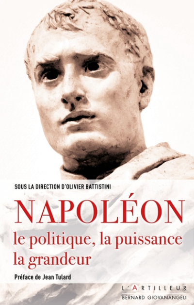 Napoléon, le politique, la puissance, la grandeur