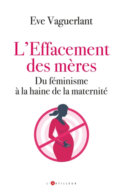 L'effacement des mères: Du féminisme à la haine de la maternité