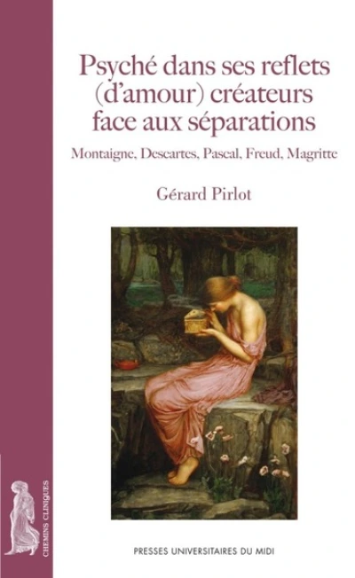 PSYCHÉ DANS SES REFLETS (D¿AMOUR) CRÉATEURS FACE AUX SÉPARATIONS