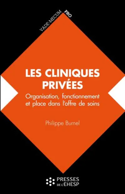 Les cliniques privées: Organisation, fonctionnement et place dans l'offre de soins