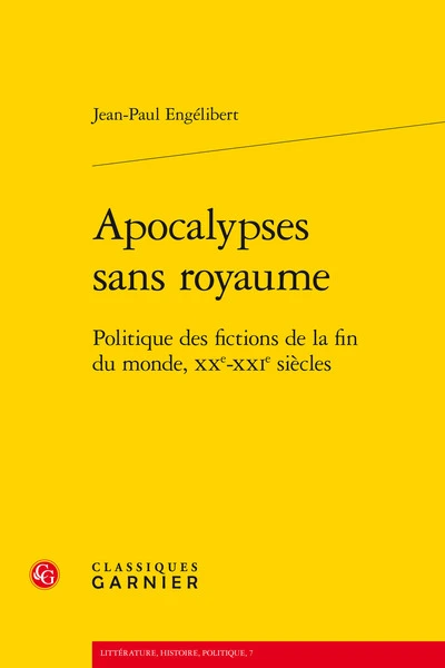 Apocalypses sans royaume : Politique des fictions de la fin du monde, XX-XXIe siècles