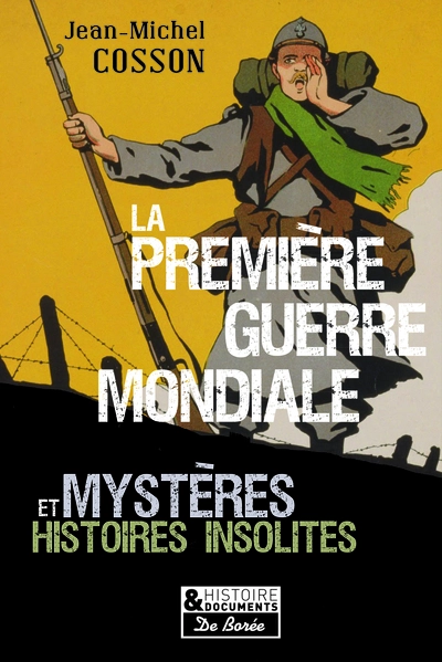 La Première Guerre mondiale : Mystères et histoires insolites