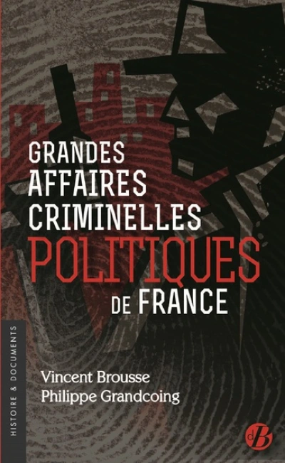 Grandes Affaires Criminelles politiques de France