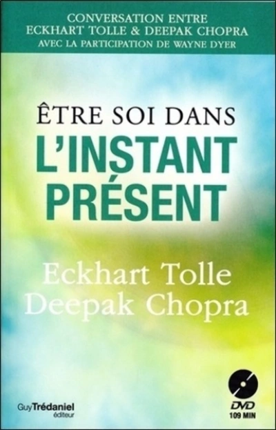 Etre soi dans l'instant présent + DVD