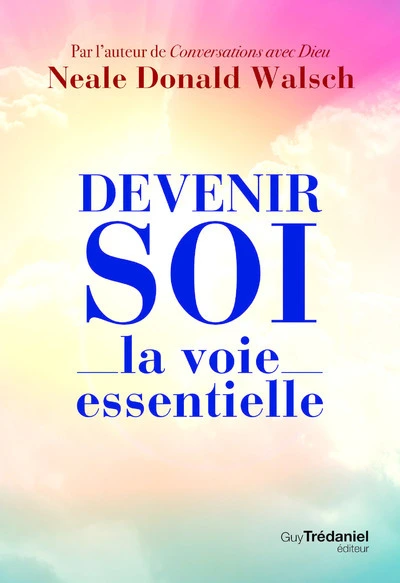 Devenir soi - La voie essentielle