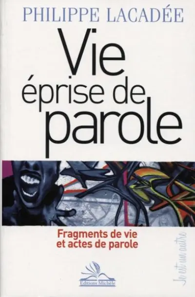 Vie éprise de parole. Fragments de vie et actes de parole