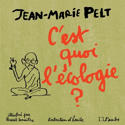 C'EST QUOI L'ECOLOGIE ? (édition illustrée)