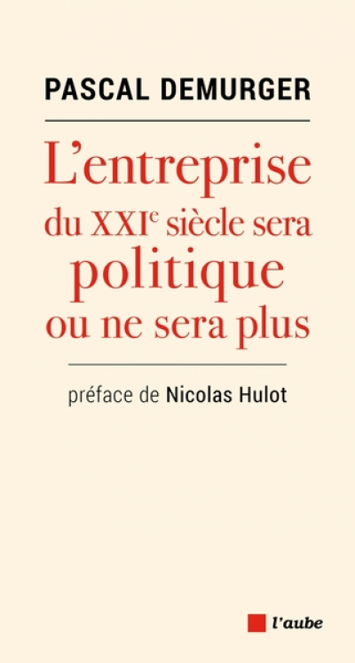 L'entreprise du XXIeme siècle sera politique ou ne sera plus