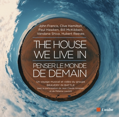 The House We Live In : penser le monde de demain