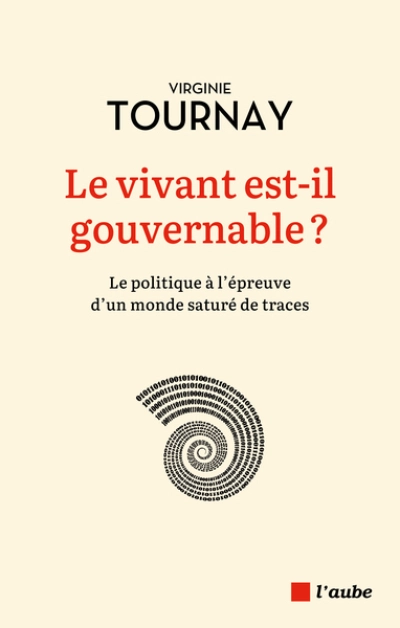 Le vivant est-il gouvernable ?: Le politique à l'épreuve d'un monde saturé de traces