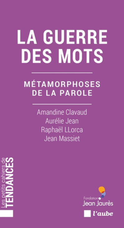 La guerre des mots: Métamorphoses de la parole