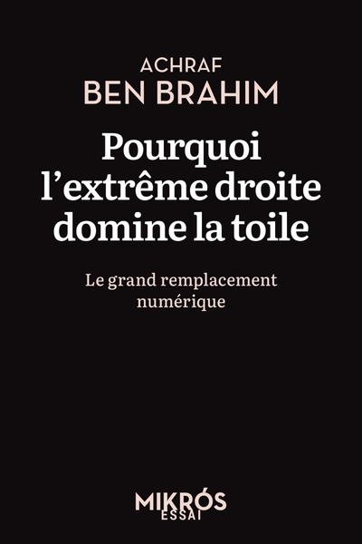 Pourquoi l'extrême droite domine la toile: Le grand remplacement numérique