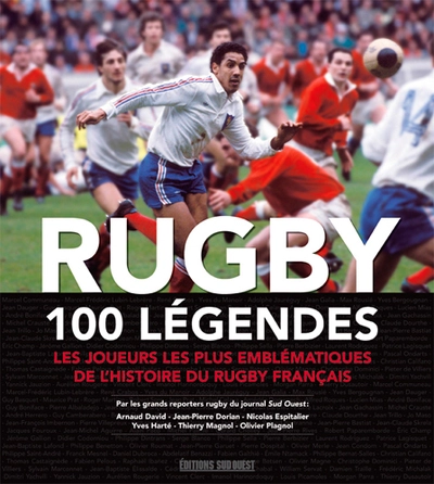 Rugby - 100 légendes du rugby français