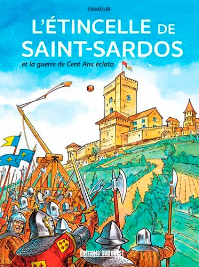 L'étincelle de Saint-Sardos... et la guerre de Cent Ans éclata