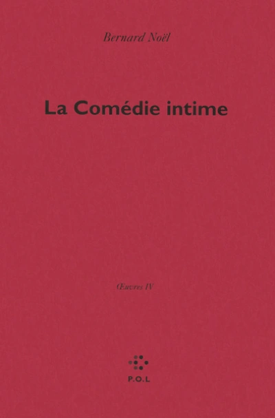 OEuvres IV : La Comédie intime