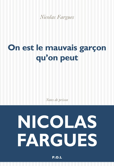 On est le mauvais garçon qu'on peut: Notes de prison