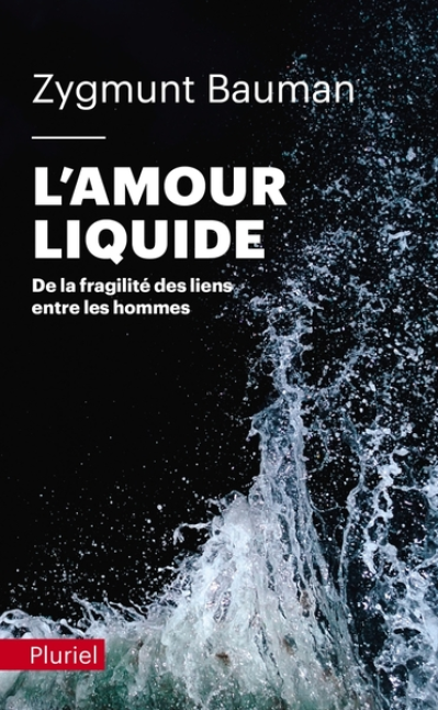 L'Amour liquide : De la fragilité des liens entre les hommes