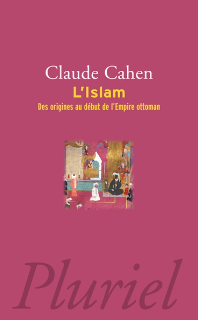 L'Islam, des origines, au début de l'Empire ottoman