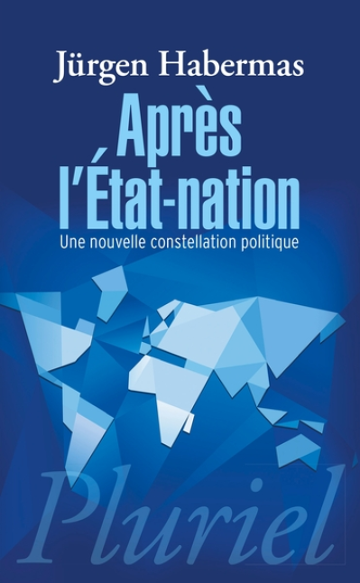 Après l'Etat-nation. Une nouvelle constellation politique