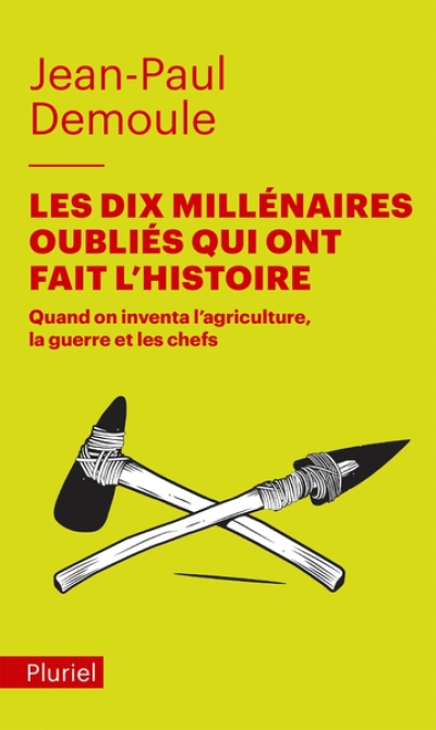 Les dix millénaires oubliés qui ont fait l'Histoire