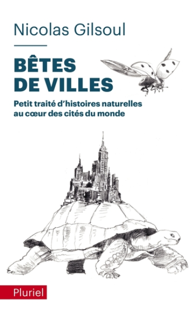 Petit traité d'histoires naturelles au coeur des cités du monde