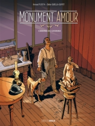 Monument amour, tome 1 : Chiens de guerre