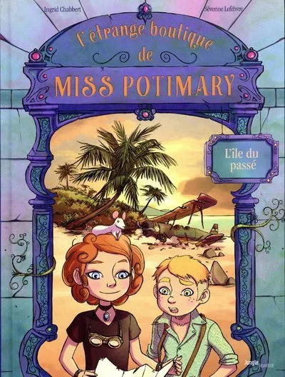 L'étrange boutique de Miss Potimary, tome 3 : L'île du passé