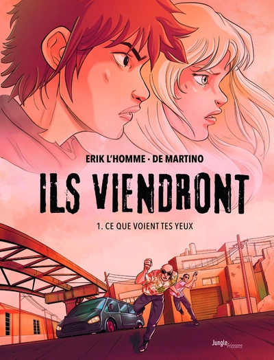 Ils viendront, tome 1 : Ce que voient tes yeux