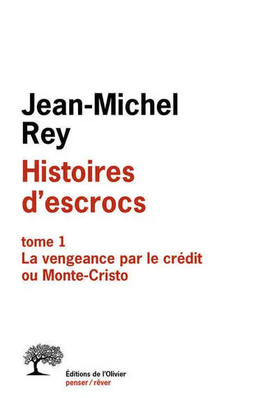 Histoires d'escrocs, tome 1 : La vengeance par le crédit ou Monte-Cristo