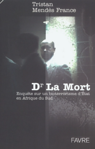 DR la mort - Enquete sur un bioterrorisme d'Etat en Afrique du Sud