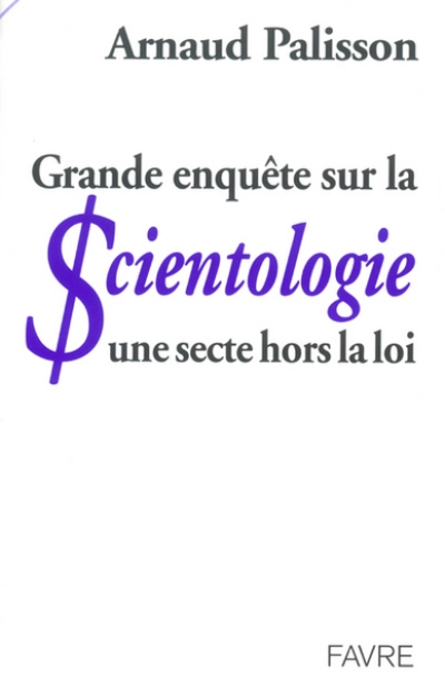 Grande enquête sur la scientologie : Une secte hors la loi