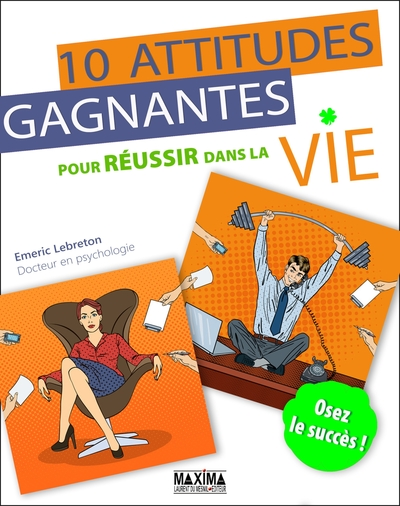 10 attitudes gagnantes pour réussir dans la vie