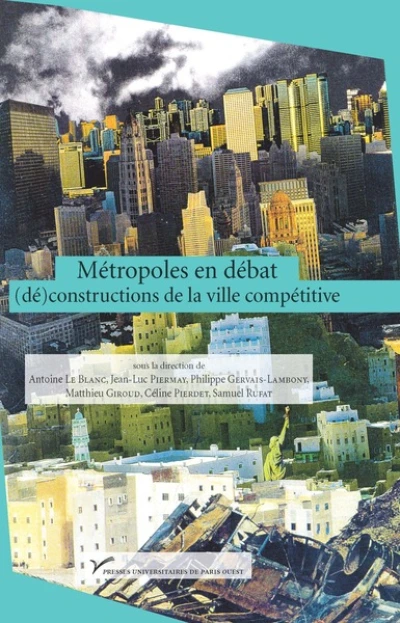 Métropoles en débat : (dé)constructions de la ville compétitive