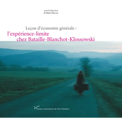 Leçon d'économie générale : l'expérience-limite chez Bataille-Blanchot-Klossowski