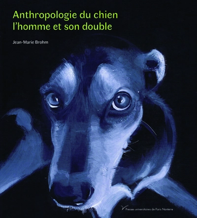 Anthropologie du chien. L'homme et son double