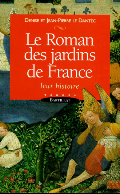 Le Roman des jardins de France. Leur histoire