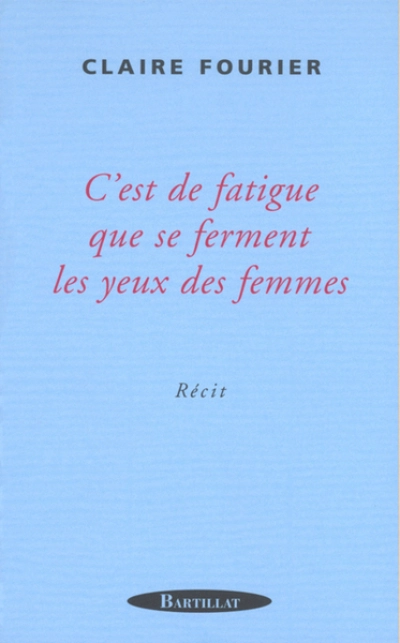 C'est de fatigue que se ferment les yeux des femmes