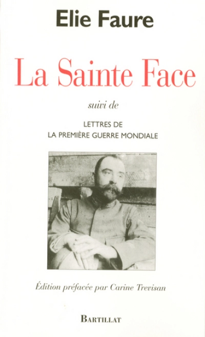 La Sainte Face, suivi de Lettres de la Première Guerre mondiale