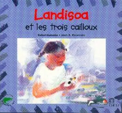 Landisoa et les trois cailloux